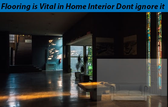 Flooring is Vital in Home Interior Dont ignore it