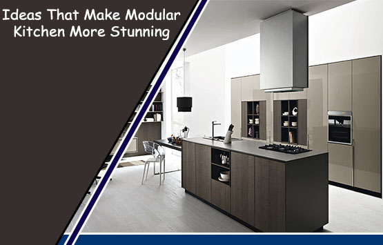 Ideas That Make Modular Kitchen More Stunning