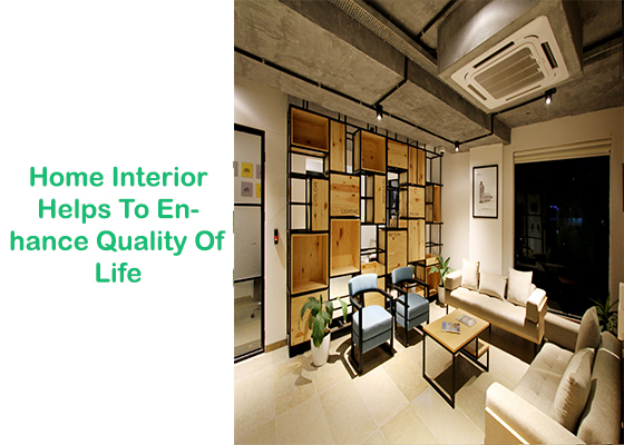 Home Interior Helps To Enhance Quality Of Life