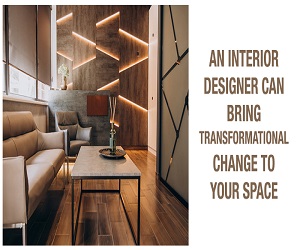 An interior designer can bring transformational change to your space