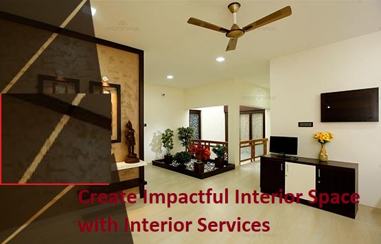 Create Impactful Interior Space with Interior Services