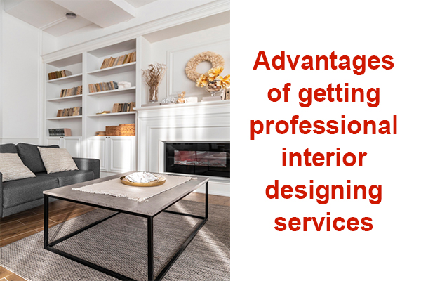 Advantages of getting professional interior designing services