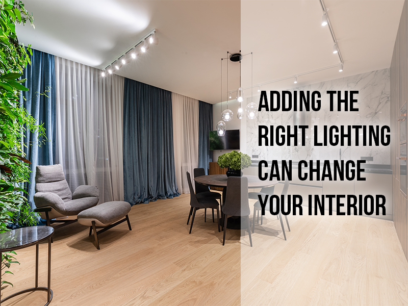 Adding the right lighting can change your interior