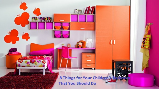 8 Things for Your Children’s Bedroom That You Should Do